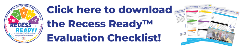 Click here to download the Recess ReadyTM Evaluation Checklist!