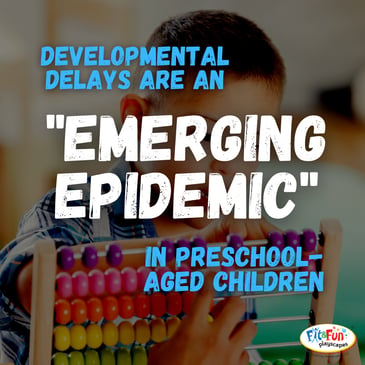 developmental delays are an emerging epidemic in preschool-aged children blog post by Fit and Fun Playscapes