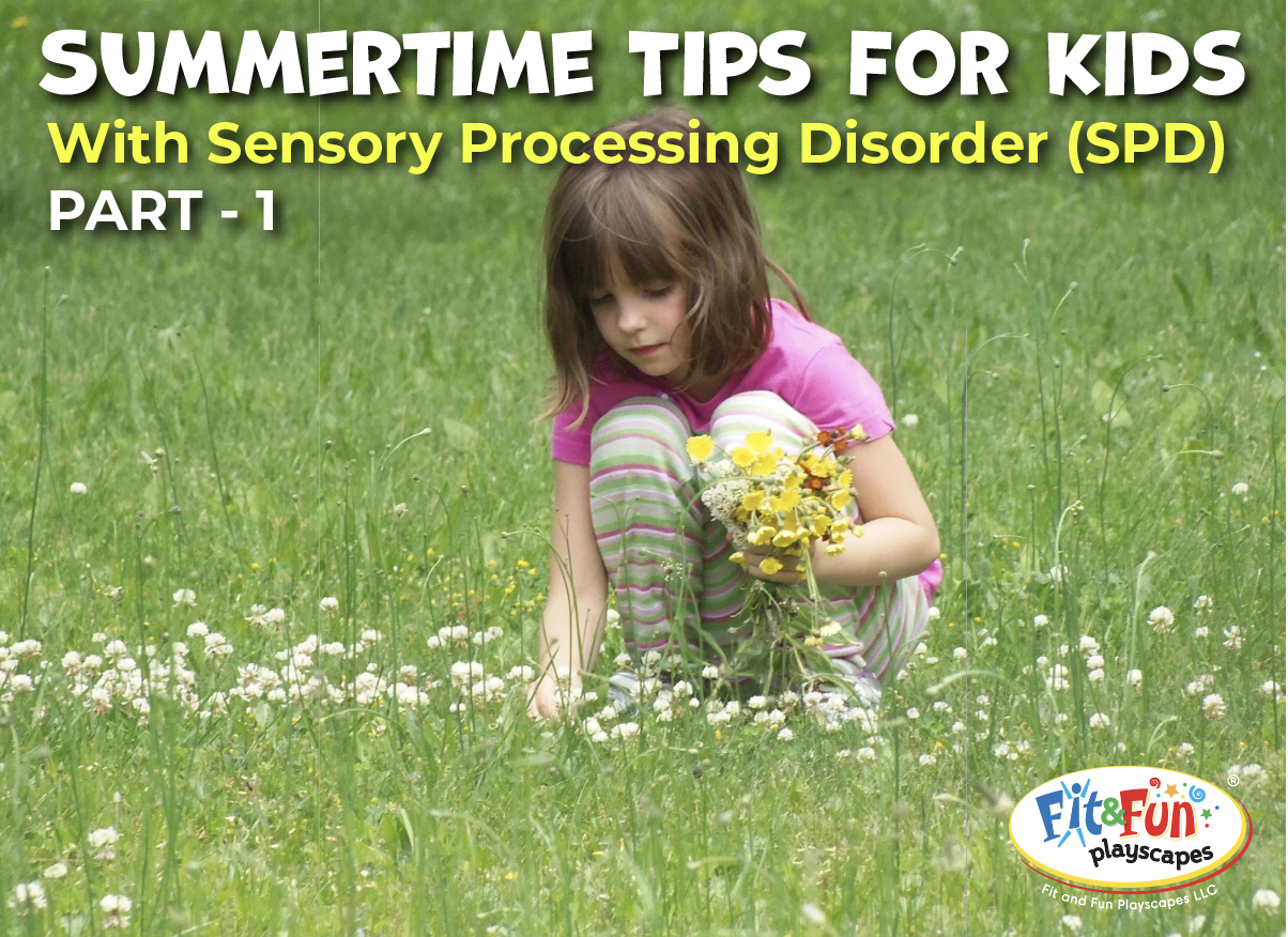 Summertime Tips For Kids With Sensory Processing Disorder (SPD) - PART 1